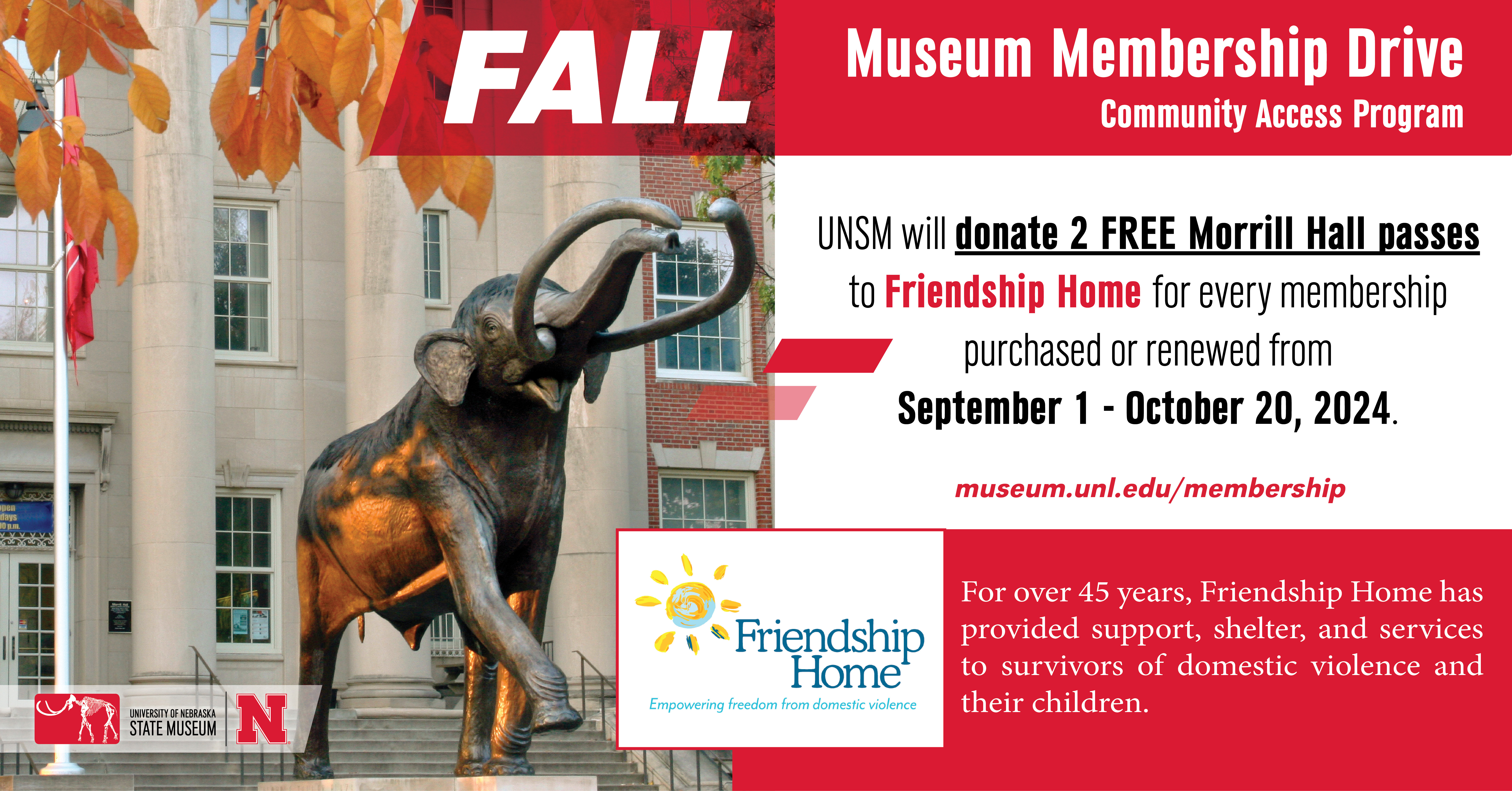 Fall Community Access Program Partner is Friendship Home. UNSM will donate 2 free morrill hall passes to friendship home for every membership purchased or renewed from September 1st to October 20th, 2024.