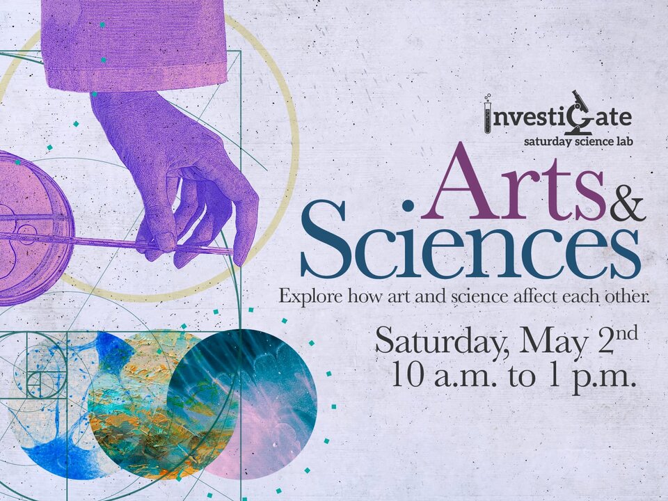 A promotional graphic for Investigate Saturday Science Lab, including the event logo, a purple hand with a ruler stretching down toward circles containing a globe and a watercolor galaxy, indicating relationship between art and science. 